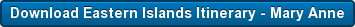 Download Eastern Islands Itinerary - Mary Anne