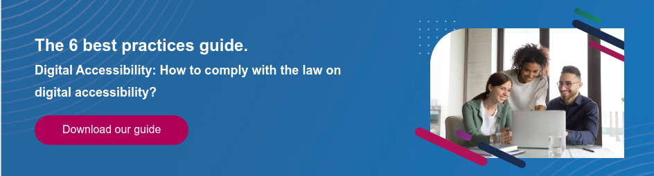 The essential guide to the 6 best practices. Digital Accessibility: How to comply with the law on digital accessibility?  