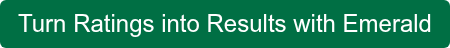 Turn Ratings into Results with Emerald
