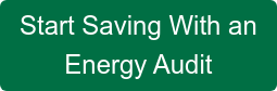 Start Saving With an  Energy Audit