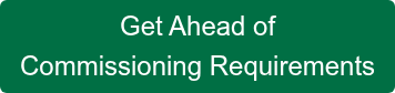 Get Ahead of  Commissioning Requirements