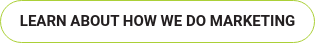 LEARN ABOUT HOW WE DO MARKETING
