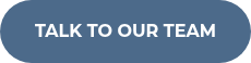 TALK TO OUR TEAM