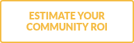 ESTIMATE YOUR COMMUNITY ROI