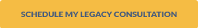 SCHEDULE MY LEGACY CONSULTATION