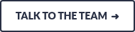 TALK TO THE TEAM&nbsp;&nbsp;➜