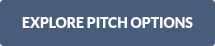 EXPLORE PITCH OPTIONS