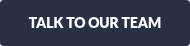 TALK TO OUR TEAM