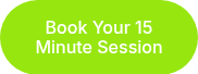 Book&nbsp;Your 15 Minute Session