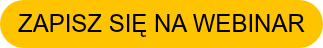 ZAPISZ SIĘ NA WEBINAR