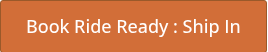 Book Ride Ready : Ship In