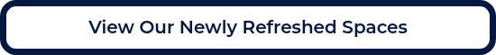 View Our Newly Refreshed Spaces