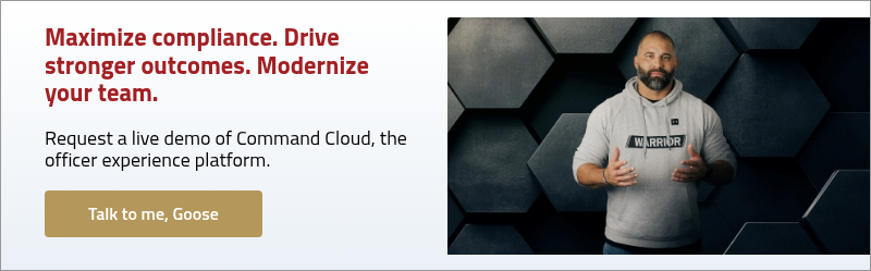 Maximize compliance. Drive stronger outcomes.&nbsp;Modernize your team. &nbsp; Request a live demo of Command Cloud, the officer experience platform. &nbsp;