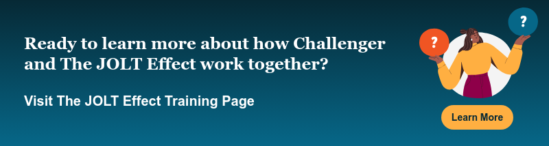 Ready to learn more about how Challenger and The JOLT Effect work together?