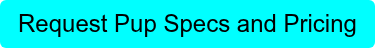 Request Pup Specs and Pricing