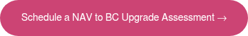 Schedule a NAV to BC Upgrade Assessment →
