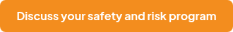 Discuss your safety and risk program