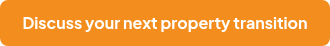 Discuss your next property transition
