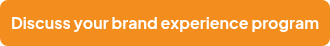 Discuss your brand experience program
