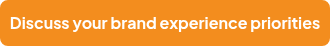 Discuss your brand experience priorities