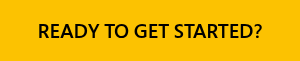 READY TO GET STARTED?
