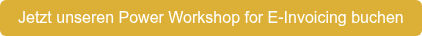 Jetzt unseren Power Workshop for E-Invoicing buchen