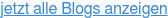 jetzt alle Blogs anzeigen