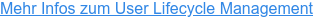 Mehr Infos zum User Lifecycle Management