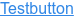 Testbutton