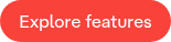 Explore features