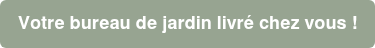 Votre bureau de jardin livré chez vous !