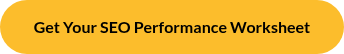 Get Your SEO Performance Worksheet