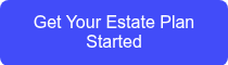 <p>Get Your Estate Plan Started</p>