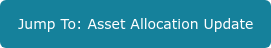 Jump To: Asset Allocation Update