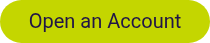 <p>Open an Account</p>