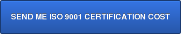 SEND ME ISO 9001 CERTIFICATION COST
