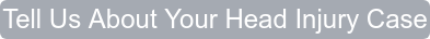Tell Us About Your Head Injury Case