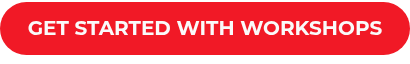 GET STARTED WITH WORKSHOPS