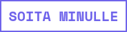 SOITA MINULLE