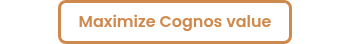 Maximize Cognos value
