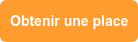 Obtenir une place