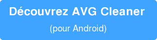 Découvrez AVG Cleaner (pour Android)