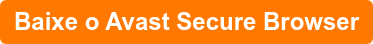 Baixe o Avast Secure Browser