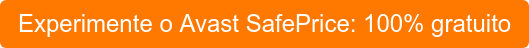Experimente o Avast SafePrice: 100% gratuito