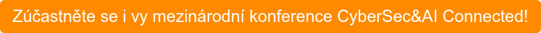 Zúčastněte se i vy mezinárodní konference CyberSec&AI Connected!