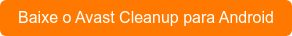 Baixe o Avast Cleanup para Android