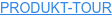 PRODUKT-TOUR