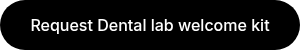 Request Dental lab welcome kit