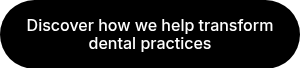 Discover how we help transform dental practices