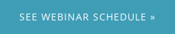 See Webinar Schedule »
